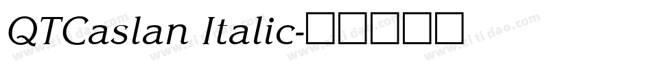QTCaslan Italic字体转换
